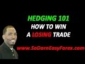 Hedging 101 (How To Win A Losing Trade) - So Darn Easy Forex