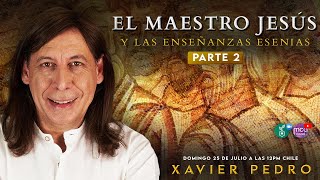 EL MAESTRO JESÚS Y LAS ENSEÑANZAS ESENIAS con Xavier Pedro (Parte 2)