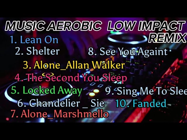 MUSIC AEROBIC LOW IMPACT_REMIX LAGU BARAT #leanon #shelter #alone etc class=