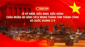 🔴TRỰC TIẾP LỄ KỶ NIỆM DIỄU BINH, DIỄU HÀNH 80 NĂM CÁCH MẠNG THÁNG TÁM THÀNH CÔNG VÀ QUỐC KHÁNH 2/9