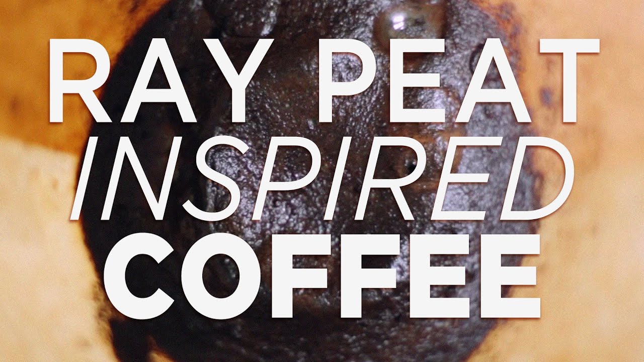 Ray Peat Inspired Nutrition Strong Coffee YouTube