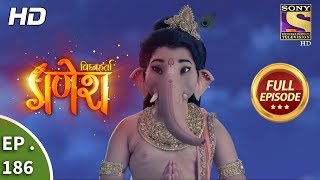 Vighnaharta Ganesh - Ep 186 - Full Episode - 9th May, 2018