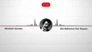 Gel Bahtım Kar Beyazı : Müslüm Gürses