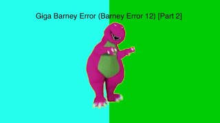 Giga Barney Error (Barney Error 12) [Part 2]