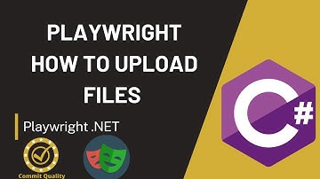 HOW TO UPLOAD FILES USING PLAYWRIGHT C#