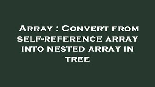 Celebrity Array : Convert from self-reference array into nested array in tree Profile