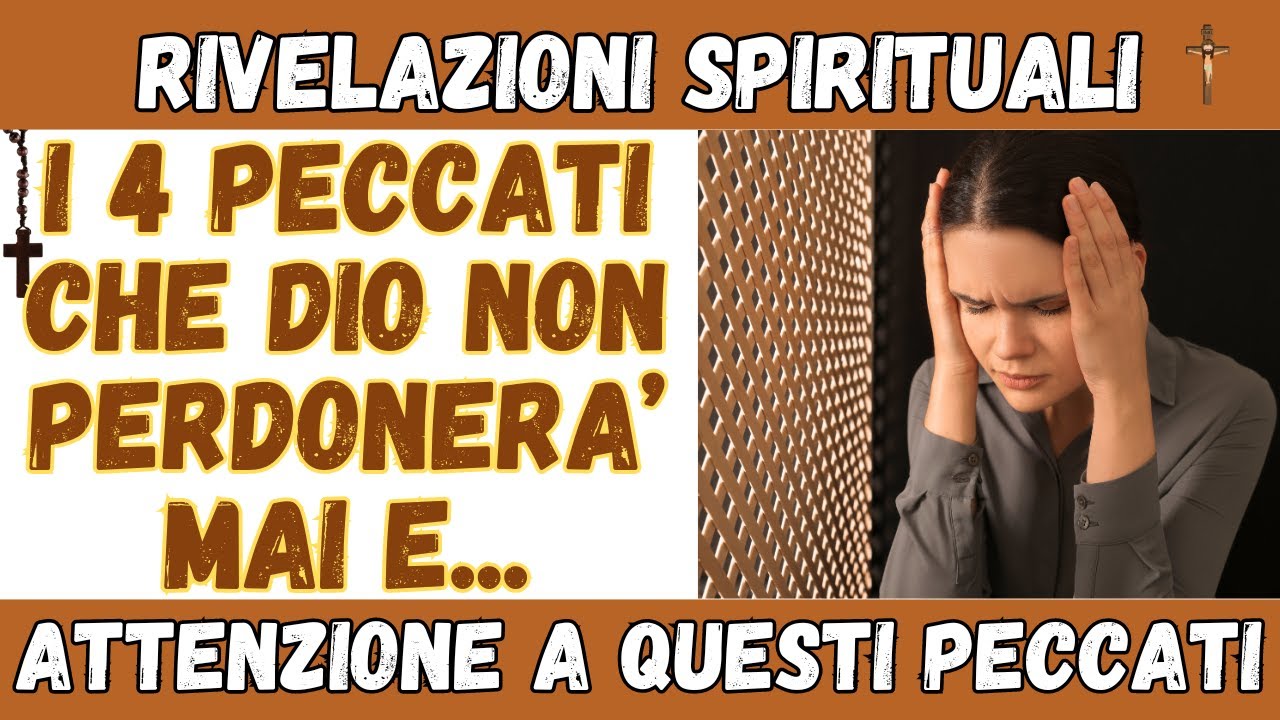 I 4 Peccati Che Dio Non Perdona Questi sono i 4 peccati che Dio non perdonerà mai, neppure con la