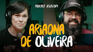 ARIADNA DE OLIVEIRA E DOUGLAS GONÇALVES - JesusCopy PodCast #130