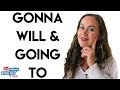 How to Use Gonna, Going to and Will to Sound like a Native  English Speaker | Go Natural English