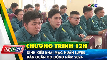 Ninh Kiều khai mạc huấn luyện Dân quân cơ động năm 2024 | Cần Thơ TV