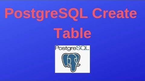 PostgreSQL Tutorials for Beginners #1: PostgreSQL Create Table