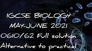 IGCSE Biology Paper 62 - MAY/JUNE 2021 - 0610/62/M/J/21 Full Solution |SOLVED | ATP