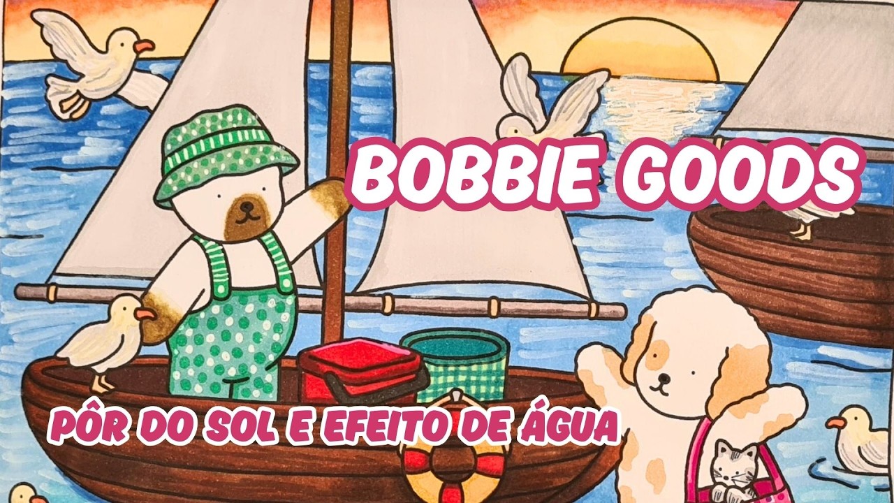 COLORINDO BOBBIE GOODS - VELEJANDO AO ANOITECER — COM TOUCH 168 CORES - COLOR WITH ME - PÔR DO SOL