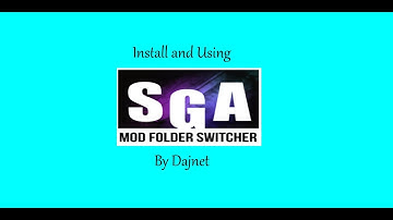 Installing and Setting Up the SGA Mod Folder Switcher V3 by DAJNET