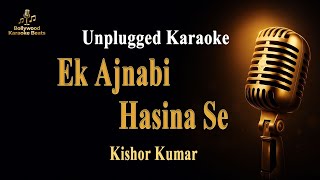 Ek Ajnabi Hasina Se  Unplugged Karaoke  Kishore Kumar  Ajnabee 1974  Romantic Instrumental