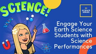 3D Science Series:  Engaging Earth Science Students with Science Performances