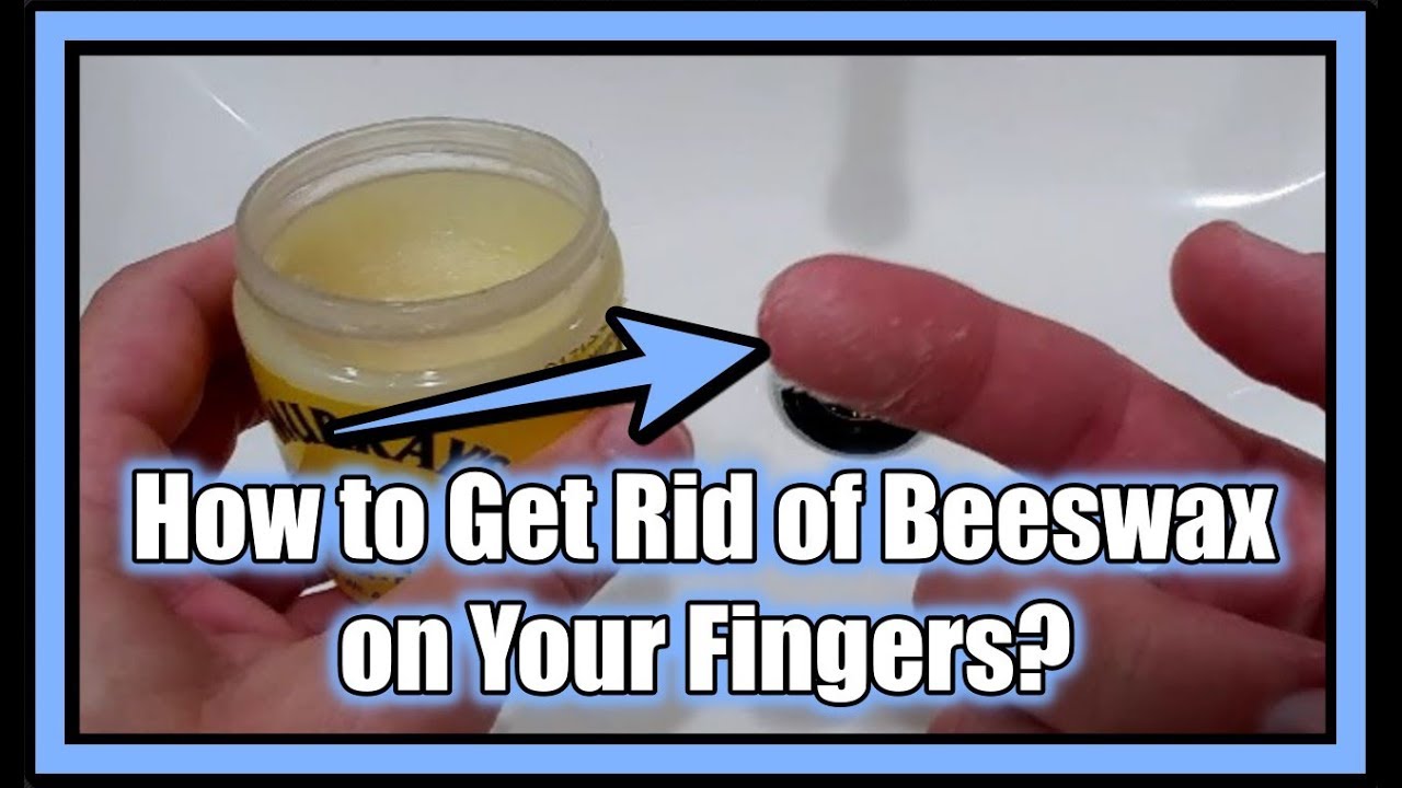 How to Get Rid of Beeswax on Your Fingers? YouTube