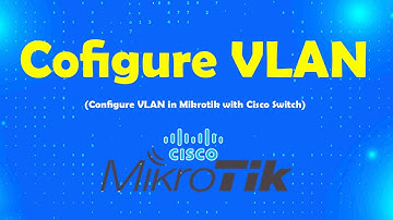How to configure VLAN in Mikrotik and Cisco | Msolved Tech
