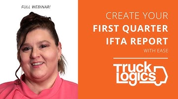 Create Your First Quarter IFTA Report With Ease! | Full TruckLogics Webinar