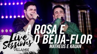 A Rosa e o Beija flor - Matheus e Kauan - Live Sessions - Villa Country SP