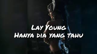 Hanya Dia Yang Tahu-Lay Young Lirik