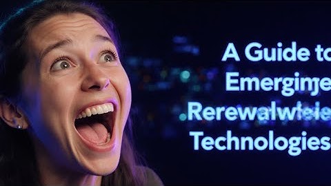 A Guide to Emerging Renewable Energy Technologies