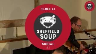 Sheffield Soup Social #1 - Soup Jam  Ft Jack Over -  Someone Like You by  Kings of Leon