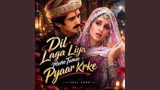 Download Lagu Dil Laga Liya Maine Tumse Pyaar Karke (Reimagined Chillstep)