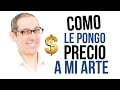 Como le pongo precio a mi arte