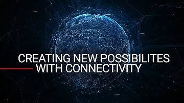 Creating new possibilities with connectivity technology