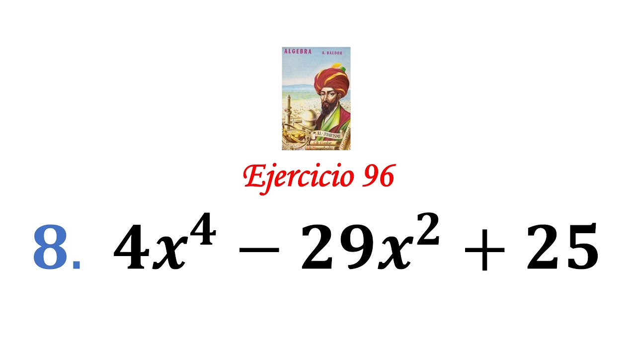 Algebra de Baldor: Ejercicio 96 - Problema 8: 4x^4-29x^2+25 - YouTube
