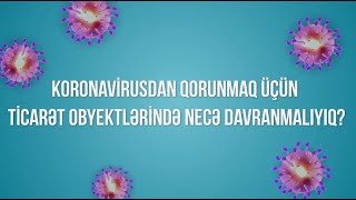 Koronavirusdan Qorunmaq üçün Ticarət Obyektlərində Necə Davranmalıyıq? Koronavirusdan Qorunmaq üçün Ticarət Obyektlərində Necə Davranmalıyıq?