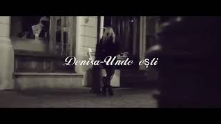 Denisa-Unde eşti CLIP 2018