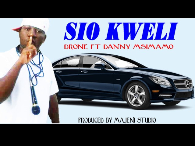 DRONE FT DANNY MSIMAMO 〘 SIO KWELI 〙 Official Music class=