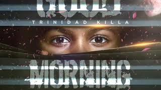 Video thumbnail of "Trinidad Killa - Good Morning Badmind | 2020 | New Music"