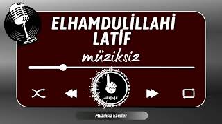 Elhamdulillahi Latif - Müziksiz