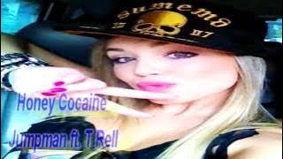Honey Cocaine   Jumpman ft  T Rell