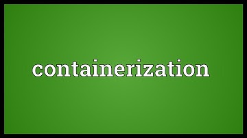 Containerization Meaning