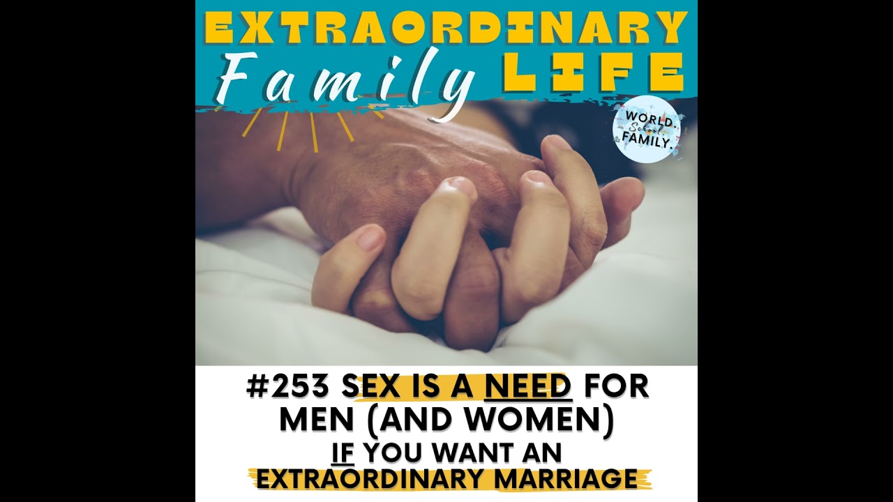 #253 Sex IS a NEED for an Extraordinary Marriage