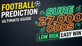 Football Prediction Today: How to Build a Low Risk 27,000 Odds Slip