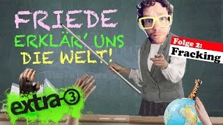 Friede, erklär’ uns die Welt: Fracking