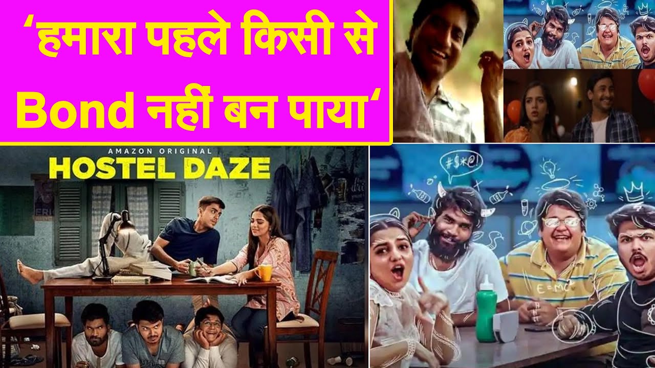 'Hostel Daze 3' Cast Shared Their Shooting Experience And How They Created A Bond With Each Other