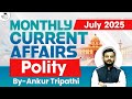 Monthly Current Affairs 2025 | Polity Current Affairs | July 2025 | UPSC | StudyIQ