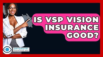 Is VSP Vision Insurance Good? - Optometry Knowledge Base