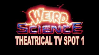 WEIRD SCIENCE THEATRICAL TV SPOT 1