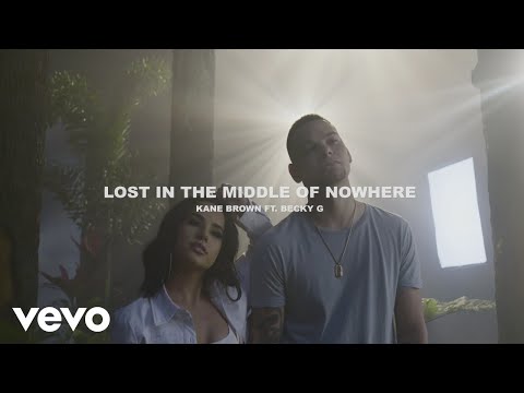 Kane Brown Becky G Lost In The Middle Of Nowhere Feat Becky G