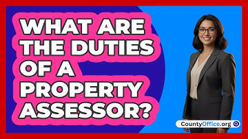 What Are the Duties of a Property Assessor?