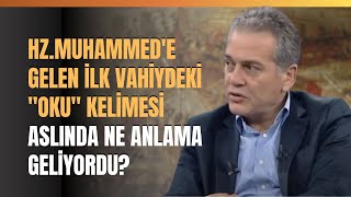 Hz Muhammede Gelen İlk Vahiydeki Oku Kelimesi Aslında Ne Anlama Geliyordu?