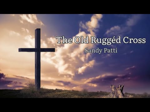 The Old Ruggéd Cross The Old Ruggéd Cross