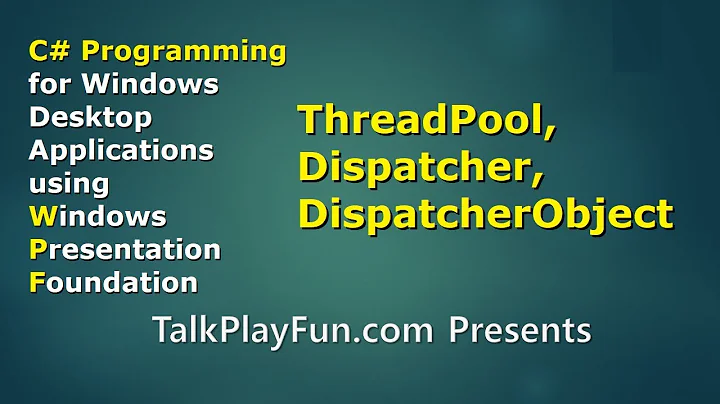 CSharp #028: How to Use ThreadPool, Dispatcher, and DispatcherObject